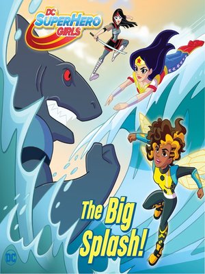 cover image of Big Splash! (DC Super Hero Girls)